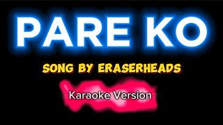 PARE KO  Eraserheads  Karaoke [upl. by Ynavoeg]