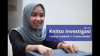 Knitto Investigasi Bahan Kaos Cotton Modal VS Cotton Combed Eps 1 [upl. by Icart]