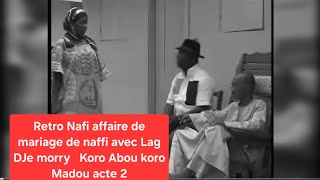 Nafi affaire de mariage de naffi avec Lag DJe morry Koro Abou koro Madou acte 2 [upl. by Cressi]