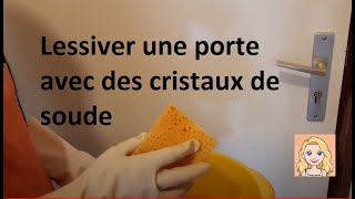 Lessiver une porte FACILEMENT avec des cristaux de soude [upl. by Segroeg]