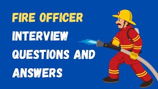 Fire Officer Interview Questions And Answers [upl. by Zile]