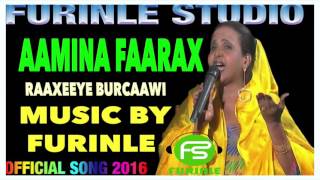 AAMINA FAARAX┇RAAXEEYE BURCAAWI ᴴᴰ┇OFFICIAL SONG 2016 [upl. by Atsirt517]