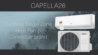 Capella26  Ductless Single Zone Heat Pump  Convectair brand [upl. by Rovert858]