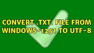 Convert txt file from windows1251 to utf8 [upl. by Iras]