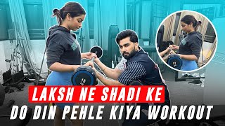 LAKSH NE SHADI KE DO DIN PEHLE KIYA WORKOUT  Malik Fitness Vlogs [upl. by Animar125]