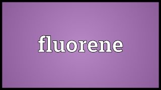 Fluorene Meaning [upl. by Ayomat155]