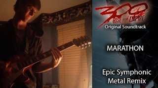 Marathon  Guitar Cover 300 Rise of an Empire Symphonic Metal Tribute [upl. by Arrio]