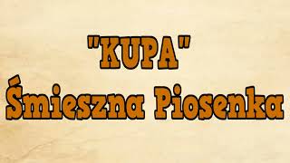 Piosenka o Kupie  Śmieszne Piosenki 2023 [upl. by Chill534]