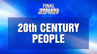 20th Century People  Final Jeopardy  JEOPARDY [upl. by Vitkun]