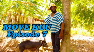 MOVE KOU Episode 7 •DemaTon TineTibouksenZòbòtLalaMiaBoulikiBòs JanSylnaBobawBanane [upl. by Marinna]