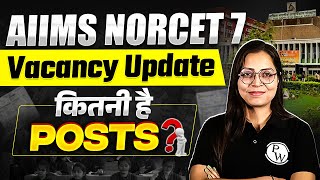 AIIMS NORCET 7 Vacancy Update  Total Posts  Complete Details [upl. by Doran]