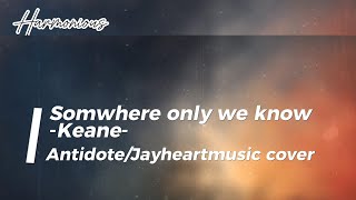 Somewhere only we know  Keane  Lyrics AntidoteJayheartmusic cover [upl. by Trill]