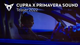 CUPRA x Primavera Sound 2022  Teaser [upl. by Obelia276]