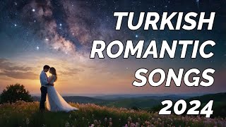 TÜRK ROMANTİK ŞARKILARI  TURKISH ROMANTIC SONGS  TÜRK ŞARKILARI 2024 [upl. by Namolos]