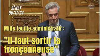 Mille feuille administratif  il faut sortir la tronçonneuse   Sénat 061124 [upl. by Salesin135]