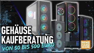 DIE ULTIMATIVE PCGEHÄUSE KAUFBERATUNG Die BESTEN GEHÄUSE von 50€ bis 500€ [upl. by Sib]