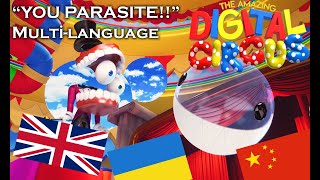 AMAZING DIGITAL CIRCUS quotYOU PARASITEquot Scene in 8 different languages [upl. by Edson]