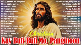 Kay Butibuti Mo Panginoon 2024 🙏 Tagalog Worship Christian Songs Morning Praise amp Worship [upl. by Moulden]