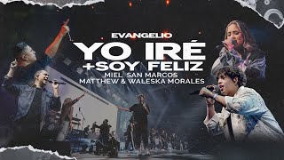 YO IRE  SOY FELIZ  MIEL SAN MARCOS amp MATTHEW Y WALESKA MORALES  EVANGELIO  VIDEO OFICIAL [upl. by Anuahsat]