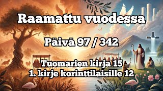 Raamattu vuodessa osa 97  342 Tuomarien kirja 15 1 kirje korinttilaisille 12 [upl. by Zola]