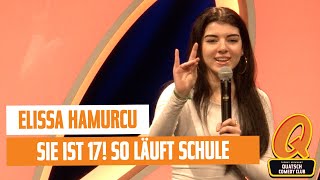 Elissa Hamurcu  UNCUT  Sie ist erst 17 So läuft Schule  Quatsch Comedy Club  Live Show  Berlin [upl. by Ursulina913]