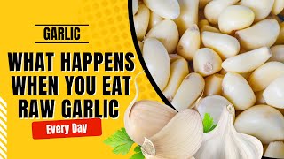 What Happens When You Eat Raw Garlic Everyday  Health Benefits of Garlic [upl. by Allak]