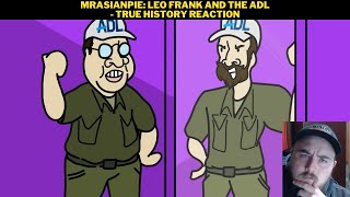 MrAsianPie Leo Frank And The ADL  True History Reaction [upl. by Rednaskela557]