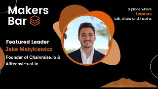 Makers Bar Interview with Jake Matykiewicz Founder of Chainraiseio amp Alltechvirtualio [upl. by Frankhouse]