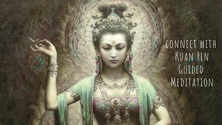 Kuan Shi Yin Meditation  Connect with the Goddess of compassion to receive healing [upl. by Eema]