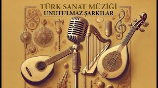 Türk Sanat Müziği Unutulmaz Şarkılar [upl. by Naellij]