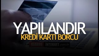 Kredi Kartı Yapılandırma Kredi Kartı Borcu Taksitlendirme kredikartı yapılandırma erteleme [upl. by Akimed]