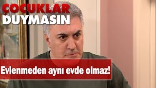 Evlenmeden aynı evde olmaz  Çocuklar Duymasın [upl. by Wyler]