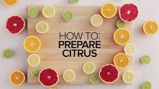 Our master guide on how to prepare citrus fruit [upl. by Opaline]