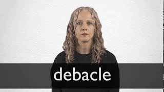 How to pronounce DEBACLE in British English [upl. by Eniamirt932]