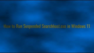 How to Run Suspended Searchhost exe in Windows 11 [upl. by Sinylg565]