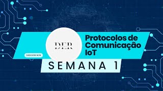 Protocolos de Comunicação IoT Semana 1 [upl. by Hnirt]