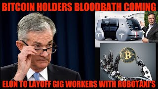 HOLY SH BITCOIN HOLDERS BLOODBATH COMING ELON LAYS OFF GIG JOBS BY ROBOTAXIS THAT ACCEPT CRYPTO [upl. by Jerrine741]