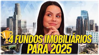 TOP 4 FUNDOS IMOBILIÁRIOS PARA 2025 [upl. by Thetes]