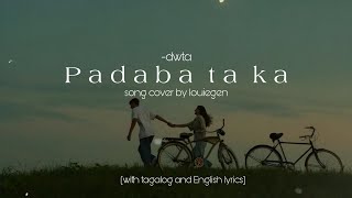 Padaba ta ka dwta cover by louiegen with tagalog and English lyrics [upl. by Christalle221]