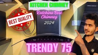 kutchina trendy 75  trendy 75 kutchina chimney  kutchinas best auto clean chimney [upl. by Enileme]