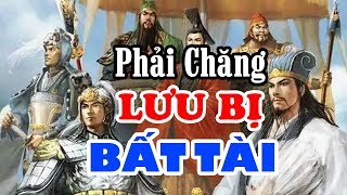 Tại Sao LƯU BỊ Không Làm Bá Chủ Được Thiên Hạ Khi Có Trong Tay KHỔNG MINH Và BÀNG THỐNG Đại Tài [upl. by Ned]