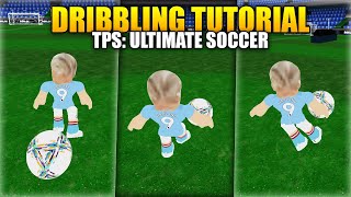 Dribbling TUTORIAL  TPS Ultimate Soccer [upl. by Koy318]