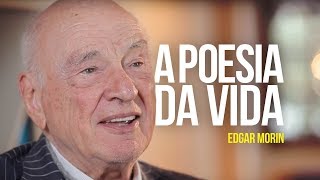 Edgar Morin  A poesia da vida [upl. by Eihcra522]