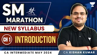 SM Marathon Chapter 1  Introduction  CA Intermediate May 24  CA Kishan Kumar [upl. by Adidnac]