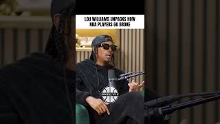 LOU WILLIAMS SHARES HOW NBA PLAYERS END UP BROKE [upl. by Yort]