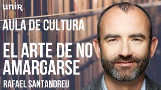 RAFAEL SANTANDREU  El arte de no amargarse la vida  AULA DE CULTURA [upl. by Ninnahc357]