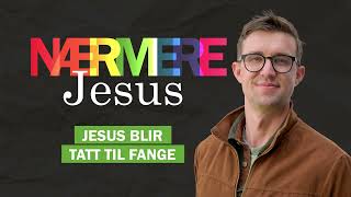 Jesus blir tatt til fange Nærmere Jesus 4652 [upl. by Samtsirhc]