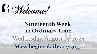 Wednesday August 14 2024  Nineteenth Week in Ordinary Time  730 AM Mass [upl. by Atiruam]