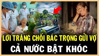 Đến PHÚT LÂM CHUNG Bác Trọng Vẫn cố Dặn vợ con 1 CÂU Khiến TOÀN DÂN Bật Khóc Nguyễn Phú Trọng [upl. by Rosmarin]