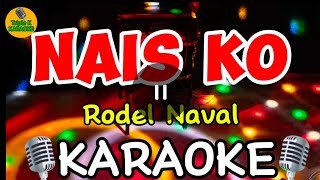 Nais Ko  Rodel Naval Karaoke Version TripleKKaraoke [upl. by Kwasi812]